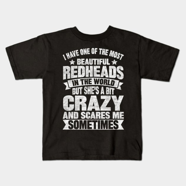 I Have One Of The Most Beautiful Redheads Kids T-Shirt by SilverTee